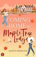 E-Book (epub) Coming Home to Maple Tree Lodge von Alison Sherlock