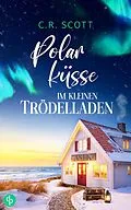 E-Book (epub) Polarküsse im kleinen Trödelladen von C. R. Scott
