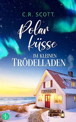 E-Book (epub) Polarküsse im kleinen Trödelladen von C. R. Scott