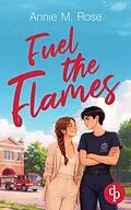E-Book (epub) Fuel the Flames von Annie M. Rose