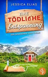 E-Book (epub) Eine tödliche Entspannung | Der spannende Cosy Crime über Atem(-übungen), Schuld und Dorfgeheimnisse von Jessica Elias