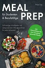 Kartonierter Einband (Kt) Meal Prep für Studenten & Berufstätige von Anja Lay