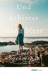 Kartonierter Einband Und dahinter das Meer von Laura Spence-Ash