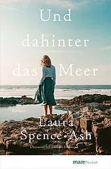 Kartonierter Einband Und dahinter das Meer von Laura Spence-Ash