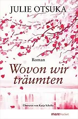 Kartonierter Einband Wovon wir träumten von Julie Otsuka