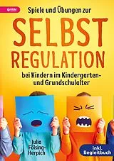 Kartonierter Einband Spiele und Übungen zur Selbstregulation bei Kindern für Zuhause, Kindergarten und Grundschule inkl. Gruppenspiele & Begleitbuch von Julia Fölsing-Herpich