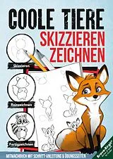 Kartonierter Einband Coole Tiere zeichnen und skizzieren lernen (für Kinder ab 10 & Anfänger) von Birgit Bravo