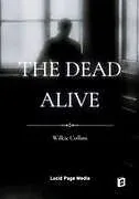 Kartonierter Einband (Kt) The Dead Alive von Wilkie Collins