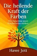 E-Book (epub) Die heilende Kraft der Farben von Hawe Jott