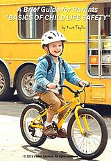 E-Book (epub) A Brief Guide for Parents 'BASICS OF CHILD LIFE SAFETY' von Kurt Taylor