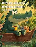 E-Book (epub) Alfred the Alligator's Afternoon Adventure von Kelly Johnson