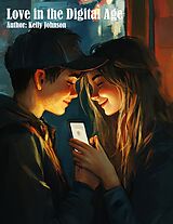E-Book (epub) Love in the Digital Age von Kelly Johnson