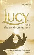 E-Book (epub) Lucy und das Land von Morgen von Anya Kaldek