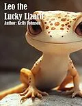 E-Book (epub) Leo the Lucky Lizard von Kelly Johnson