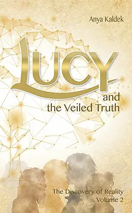 E-Book (epub) Lucy and the Veiled Truth von Anya Kaldek