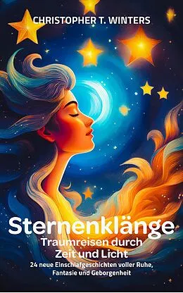 E-Book (epub) Sternenklänge - Traumreisen durch Zeit und Licht von Christopher T. Winters