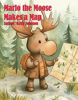 E-Book (epub) Marlo the Moose Makes a Map von Kelly Johnson