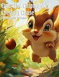E-Book (epub) Cindy the Chipmunk's Chestnut Chase von Kelly Johnson