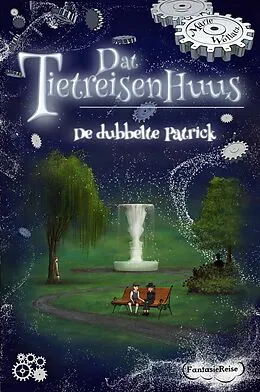 E-Book (epub) Dat Tietreisenhuus - De dubbelte Patrick von Marie Wollatz, Patricia Wagner, Peter Neuber