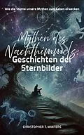 E-Book (epub) Mythen des Nachthimmels: Geschichten der Sternbilder von Christopher T. Winters