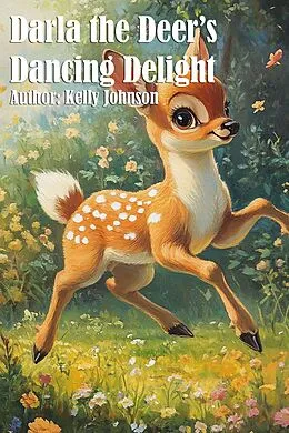 E-Book (epub) Darla the Deer's Dancing Delight von Kelly Johnson