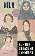 E-Book (epub) Auf den Straßen Teherans von Nila