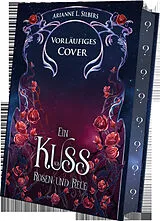 Fester Einband Ein Kuss aus Rosen und Reue von Arianne L. Silbers