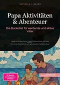 E-Book (epub) Papa Aktivitäten &amp; Abenteuer von Cupido A.I. Saage