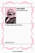 E-Book (epub) Karl Marx zur Einführung: I. Philosophie der Praxis von Ingar Solty
