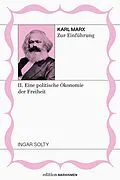 E-Book (epub) Karl Marx zur Einführung: II. Eine politische Ökonomie der Freiheit von Ingar Solty
