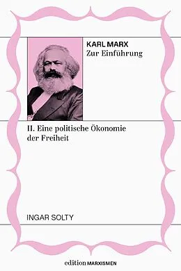 E-Book (epub) Karl Marx zur Einführung: II. Eine politische Ökonomie der Freiheit von Ingar Solty