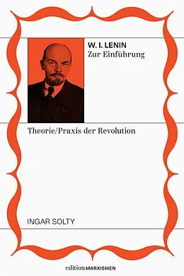 E-Book (epub) Lenin zur Einführung: Theoretiker und Praktiker der Revolution von Ingar Solty