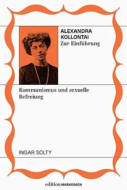 E-Book (epub) Alexandra Kollontai zur Einführung: Kommunismus und sexuelle Befreiung von Ingar Solty