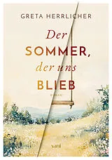 Fester Einband Der Sommer, der uns blieb von Greta Herrlicher