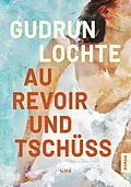 E-Book (epub) Au revoir und tschüss von Gudrun Lochte