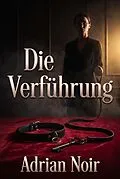 E-Book (epub) Die Verführung von Adrian Noire, Adrian Noire