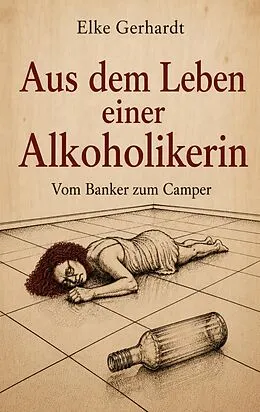 E-Book (epub) Aus dem Leben einer Alkoholikerin von Elke Gerhardt