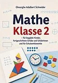 E-Book (pdf) Mathe Klasse 2 - für begabte Kinder, fortgeschrittene Schüler und Schülerinnen und für Schulwettbewerbe von Gheorghe Adalbert Schneider