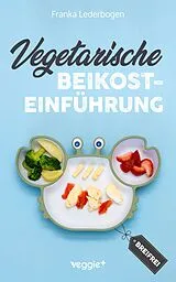 E-Book (pdf) Vegetarische Beikosteinführung (breifrei) von Franka Lederbogen