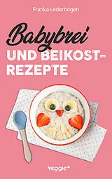 Kartonierter Einband Babybrei und Beikostrezepte von Franka Lederbogen