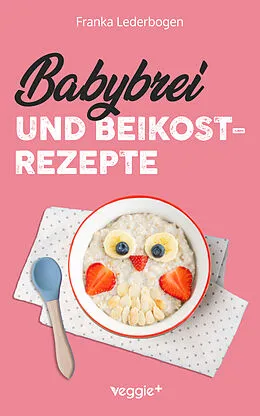 E-Book (pdf) Babybrei und Beikostrezepte von Franka Lederbogen