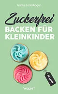 E-Book (pdf) Zuckerfrei backen für Kleinkinder ab 1 Jahr von Franka Lederbogen