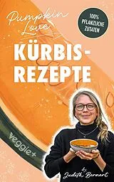 Kartonierter Einband Pumpkin Love - Kürbisrezepte von Judith Bernert