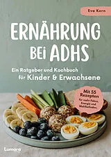 Kartonierter Einband Ernährung bei ADHS - Ein Ratgeber und Kochbuch für Kinder und Erwachsene von Eva Kern