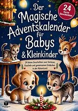 Der magische Adventskalender für Babys & Kleinkinder - 24 kurze Geschichten - 24 kleine Geschichten zum Vorlesen, Kuscheln und gemeinsamen Entdecken in der Adventszeit von Surprise Books Creations