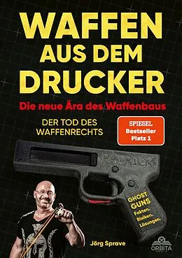 E-Book (epub) Waffen aus dem Drucker - Die neue Ära des Waffenbaus von Jörg Sprave
