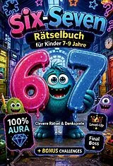 Kartonierter Einband (Kt) 67 Six-Seven Rätselbuch für Kinder (79): Clevere Rätsel & Denkspiele & 100% Aura von Aura Quest Studios