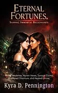 E-Book (epub) Eternal Fortunes, Sapphic Immortal Billionaires von Kyra D. Pennington