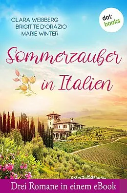 E-Book (epub) Sommerzauber in Italien von Brigitte D'Orazio, Clara Weißberg, Marie Winter