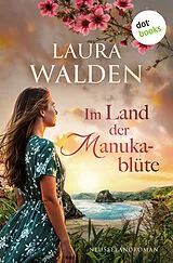 Im Land der Manukablüte von Laura Walden